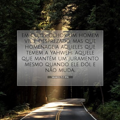 Picture 07 - Salmos 15:4 BSL - em cujos olhos um homem vil é desprezado, mas - Bible Verse Picture