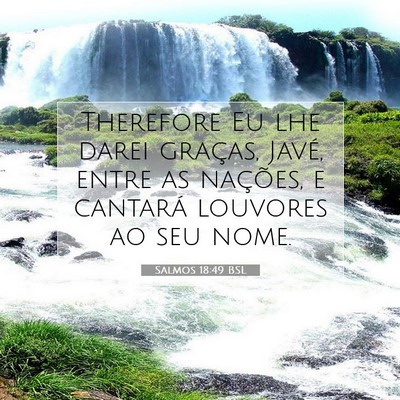 Picture 07 - Salmos 18:49 BSL - Therefore Eu lhe darei graças, Javé, entre as - Bible Verse Picture