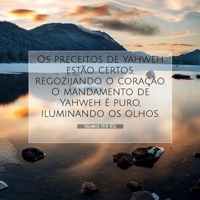 Picture 07 - Salmos 19:8 BSL - Os preceitos de Yahweh estão certos, regozijando - Bible Verse Picture