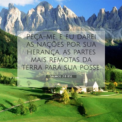 Picture 07 - Salmos 2:8 BSL - Peça-me, e eu darei as nações por sua - Bible Verse Picture