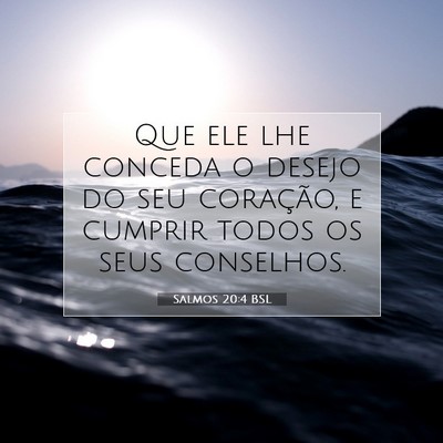 Picture 07 - Salmos 20:4 BSL - Que ele lhe conceda o desejo do seu coração, e - Bible Verse Picture