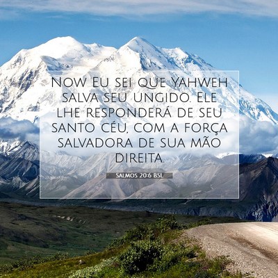 Picture 07 - Salmos 20:6 BSL - Now Eu sei que Yahweh salva seu ungido. Ele lhe - Bible Verse Picture