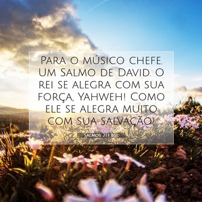 Picture 07 - Salmos 21:1 BSL - Para o músico chefe. Um Salmo de David. O rei se - Bible Verse Picture