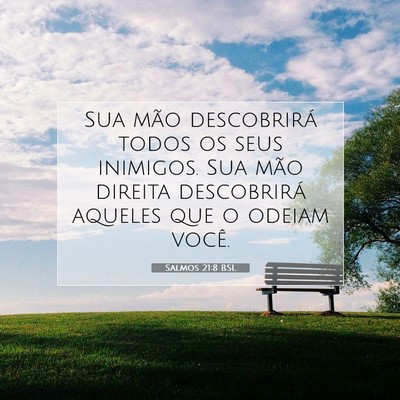 Picture 07 - Salmos 21:8 BSL - Sua mão descobrirá todos os seus inimigos. Sua - Bible Verse Picture