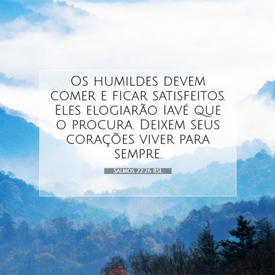 Picture 07 - Salmos 22:26 BSL - Os humildes devem comer e ficar satisfeitos. Eles - Bible Verse Picture