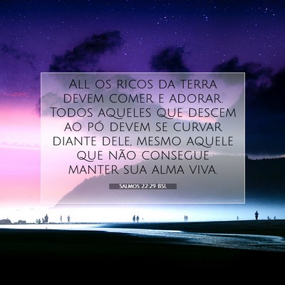 Picture 07 - Salmos 22:29 BSL - All os ricos da terra devem comer e adorar. Todos - Bible Verse Picture