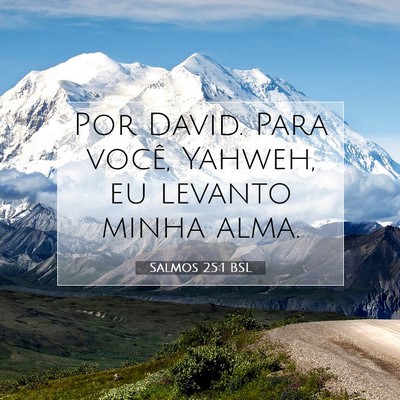 Picture 07 - Salmos 25:1 BSL - Por David. Para você, Yahweh, eu levanto minha - Bible Verse Picture