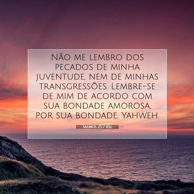 Picture 07 - Salmos 25:7 BSL - Não me lembro dos pecados de minha juventude, - Bible Verse Picture