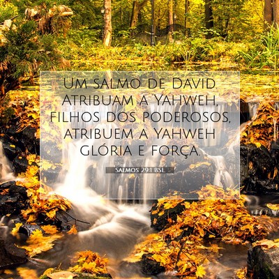 Picture 07 - Salmos 29:1 BSL - Um salmo de David. Atribuam a Yahweh, filhos dos - Bible Verse Picture