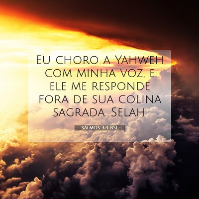 Picture 07 - Salmos 3:4 BSL - Eu choro a Yahweh com minha voz, e ele me - Bible Verse Picture
