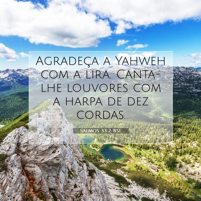 Picture 07 - Salmos 33:2 BSL - Agradeça a Yahweh com a lira. Canta-lhe louvores - Bible Verse Picture