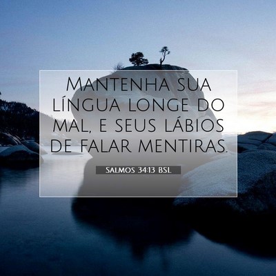 Picture 07 - Salmos 34:13 BSL - Mantenha sua língua longe do mal, e seus lábios - Bible Verse Picture