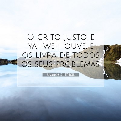 Picture 07 - Salmos 34:17 BSL - O grito justo, e Yahweh ouve, e os livra de todos - Bible Verse Picture