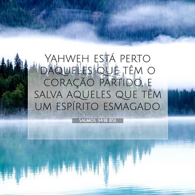 Picture 07 - Salmos 34:18 BSL - Yahweh está perto daqueles que têm o coração - Bible Verse Picture