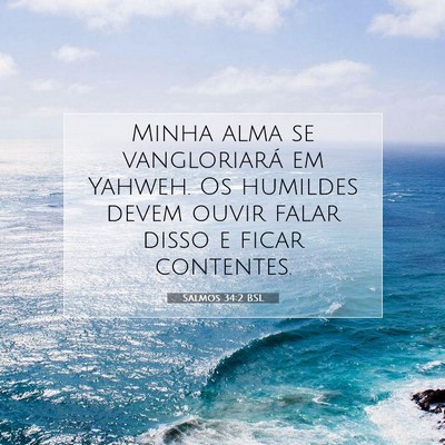 Picture 07 - Salmos 34:2 BSL - Minha alma se vangloriará em Yahweh. Os humildes - Bible Verse Picture