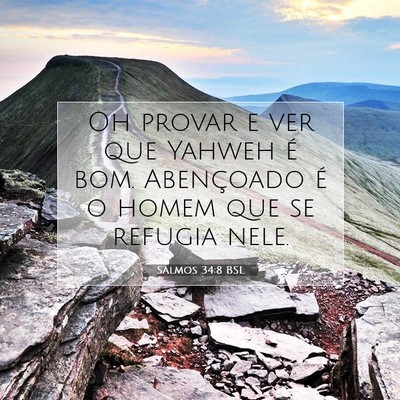 Picture 07 - Salmos 34:8 BSL - Oh provar e ver que Yahweh é bom. Abençoado é - Bible Verse Picture