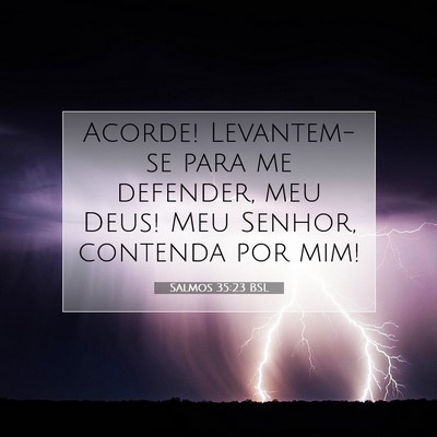 Picture 07 - Salmos 35:23 BSL - Acorde! Levantem-se para me defender, meu Deus! - Bible Verse Picture