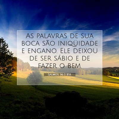 Picture 07 - Salmos 36:3 BSL - As palavras de sua boca são iniqüidade e - Bible Verse Picture