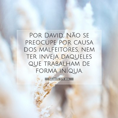 Picture 07 - Salmos 37:1 BSL - Por David. Não se preocupe por causa dos - Bible Verse Picture