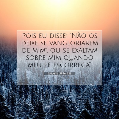 Picture 07 - Salmos 38:16 BSL - Pois eu disse: “Não os deixe se vangloriarem - Bible Verse Picture