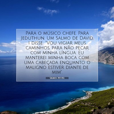 Picture 07 - Salmos 39:1 BSL - Para o músico chefe. Para Jeduthun. Um Salmo de - Bible Verse Picture