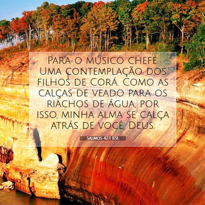 Picture 07 - Salmos 42:1 BSL - Para o músico chefe. Uma contemplação dos - Bible Verse Picture