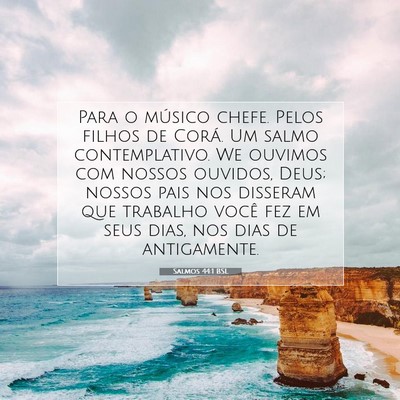 Picture 07 - Salmos 44:1 BSL - Para o músico chefe. Pelos filhos de Corá. Um - Bible Verse Picture
