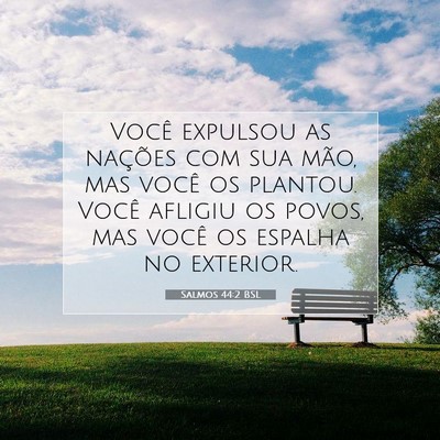 Picture 07 - Salmos 44:2 BSL - Você expulsou as nações com sua mão, mas - Bible Verse Picture