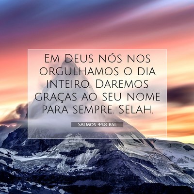 Picture 07 - Salmos 44:8 BSL - Em Deus nós nos orgulhamos o dia inteiro. - Bible Verse Picture