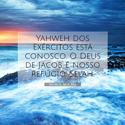 Picture 07 - Salmos 46:11 BSL - Yahweh dos Exércitos está conosco. O Deus de - Bible Verse Picture