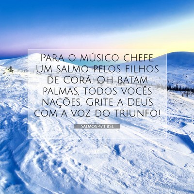 Picture 07 - Salmos 47:1 BSL - Para o músico chefe. Um salmo pelos filhos de - Bible Verse Picture