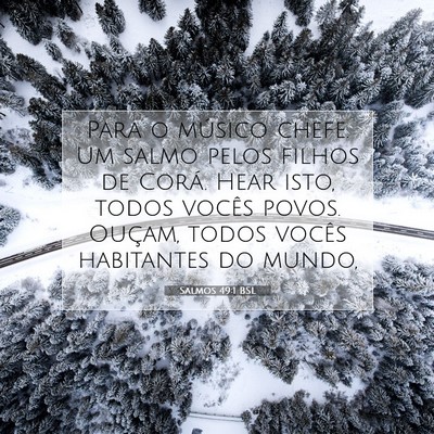 Picture 07 - Salmos 49:1 BSL - Para o músico chefe. Um salmo pelos filhos de - Bible Verse Picture