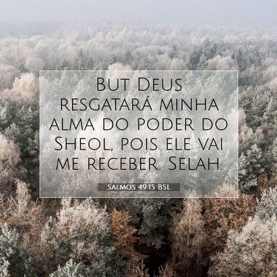 Picture 07 - Salmos 49:15 BSL - But Deus resgatará minha alma do poder do Sheol, - Bible Verse Picture