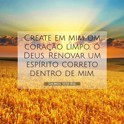 Picture 07 - Salmos 51:10 BSL - Create em mim um coração limpo, ó Deus. - Bible Verse Picture