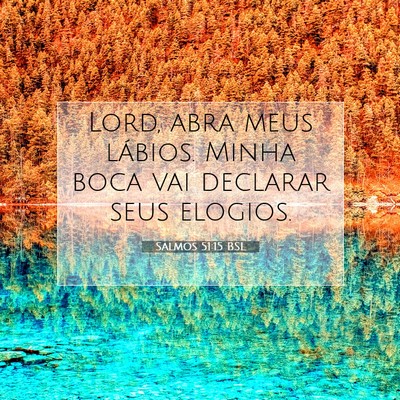 Picture 07 - Salmos 51:15 BSL - Lord, abra meus lábios. Minha boca vai declarar - Bible Verse Picture