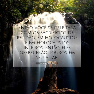 Picture 07 - Salmos 51:19 BSL - Então você se deleitará com os sacrifícios de - Bible Verse Picture
