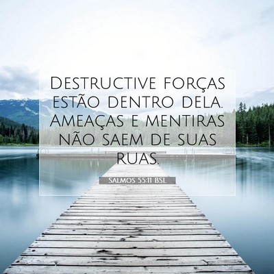 Picture 07 - Salmos 55:11 BSL - Destructive forças estão dentro dela. Ameaças - Bible Verse Picture