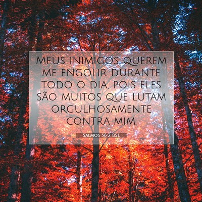 Picture 07 - Salmos 56:2 BSL - Meus inimigos querem me engolir durante todo o - Bible Verse Picture