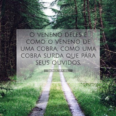 Picture 07 - Salmos 58:4 BSL - O veneno deles é como o veneno de uma cobra, - Bible Verse Picture