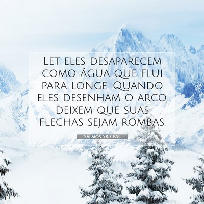 Picture 07 - Salmos 58:7 BSL - Let eles desaparecem como água que flui para - Bible Verse Picture