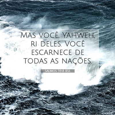 Picture 07 - Salmos 59:8 BSL - Mas você, Yahweh, ri deles. Você escarnece de - Bible Verse Picture