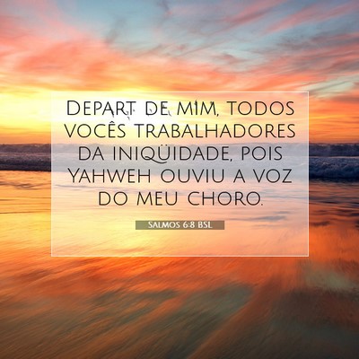 Picture 07 - Salmos 6:8 BSL - Depart de mim, todos vocês trabalhadores da - Bible Verse Picture