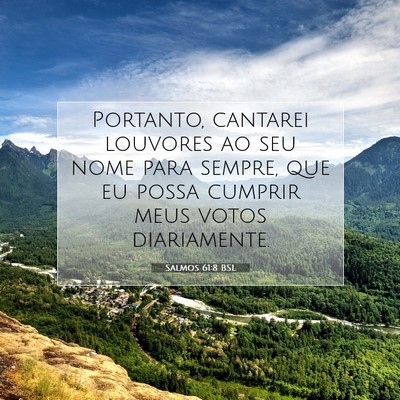 Picture 07 - Salmos 61:8 BSL - Portanto, cantarei louvores ao seu nome para - Bible Verse Picture