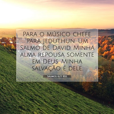Picture 07 - Salmos 62:1 BSL - Para o músico chefe. Para Jeduthun. Um Salmo de - Bible Verse Picture