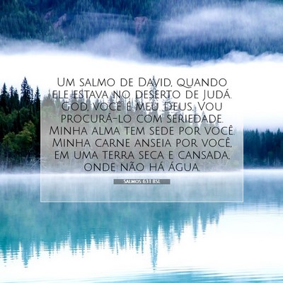 Picture 07 - Salmos 63:1 BSL - Um salmo de David, quando ele estava no deserto - Bible Verse Picture