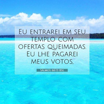 Picture 07 - Salmos 66:13 BSL - Eu entrarei em seu templo com ofertas queimadas. - Bible Verse Picture
