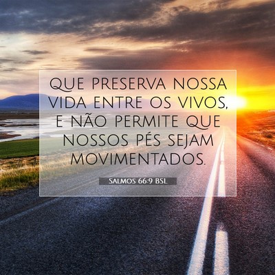 Picture 07 - Salmos 66:9 BSL - que preserva nossa vida entre os vivos, e não - Bible Verse Picture