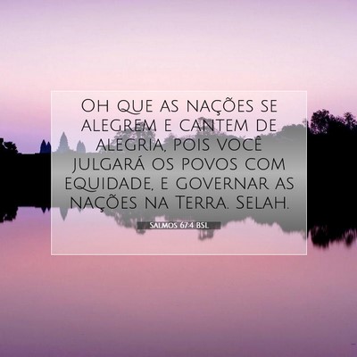 Picture 07 - Salmos 67:4 BSL - Oh que as nações se alegrem e cantem de - Bible Verse Picture