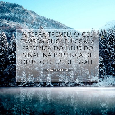 Picture 07 - Salmos 68:8 BSL - A terra tremeu. O céu também choveu com a - Bible Verse Picture