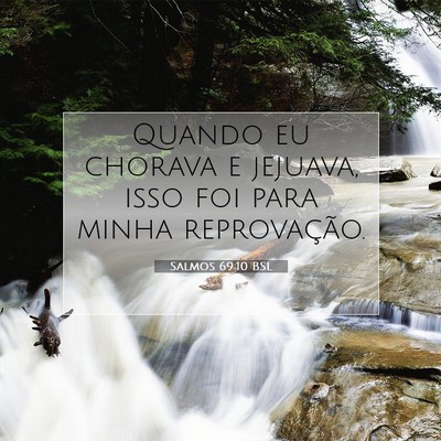 Picture 07 - Salmos 69:10 BSL - Quando eu chorava e jejuava, isso foi para minha - Bible Verse Picture